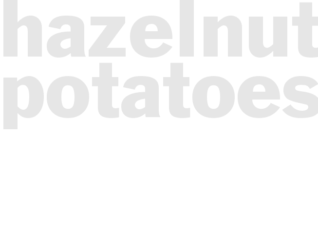 HAZELNUT POTATOES