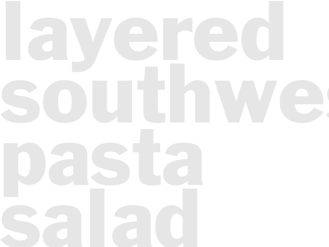 LAYERED SOUTHWESTERN PASTA SALAD 