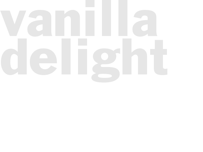 VANILLA DELIGHT