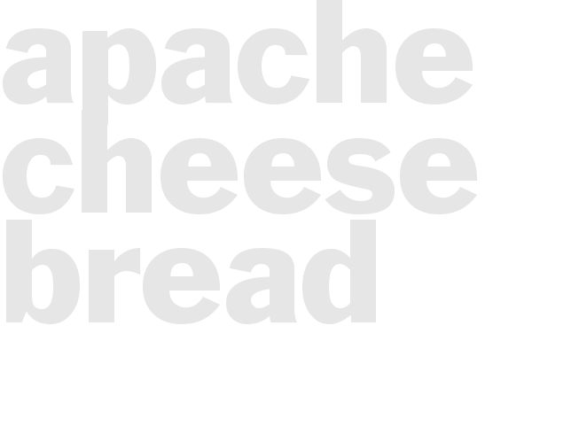 APACHE CHEESE BREAD