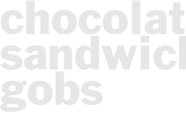 CHOCOLATE SANDWICH GOBS