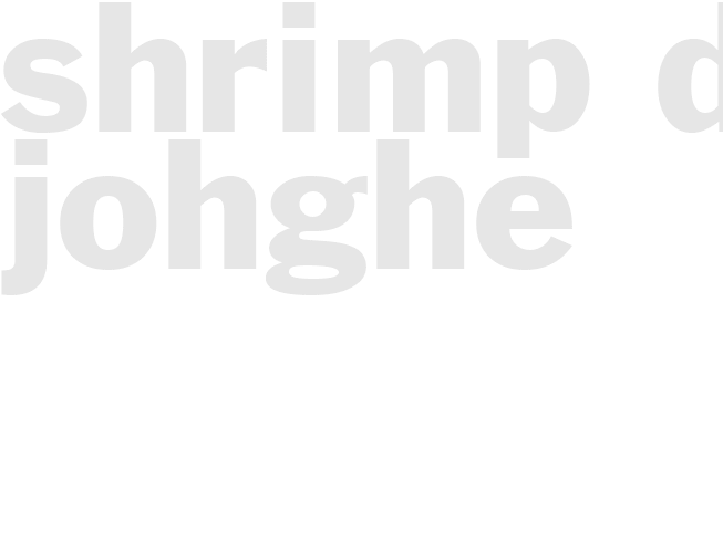 SHRIMP DE JOHGHE