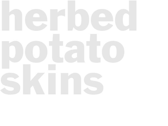 HERBED POTATO SKINS