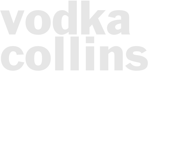 VODKA COLLINS
