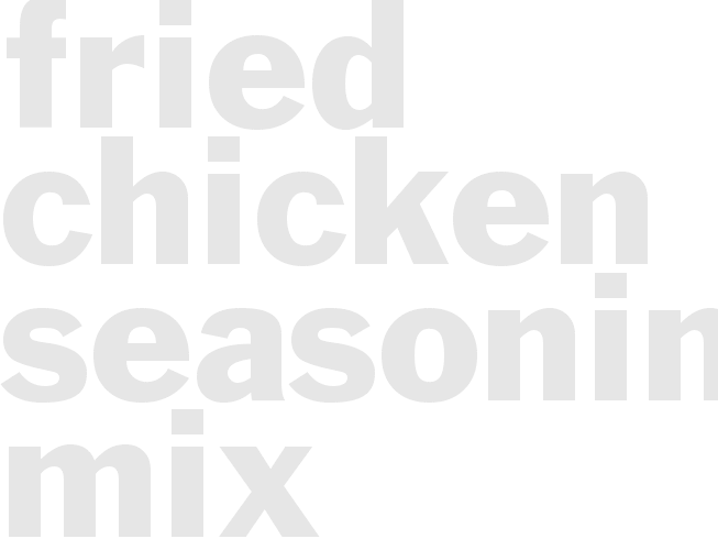 * FRIED CHICKEN SEASONING MIX*