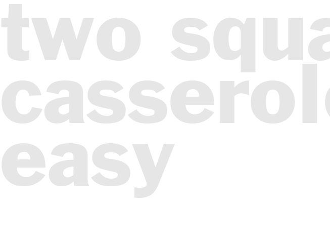 TWO SQUASH CASSEROL,E- Easy