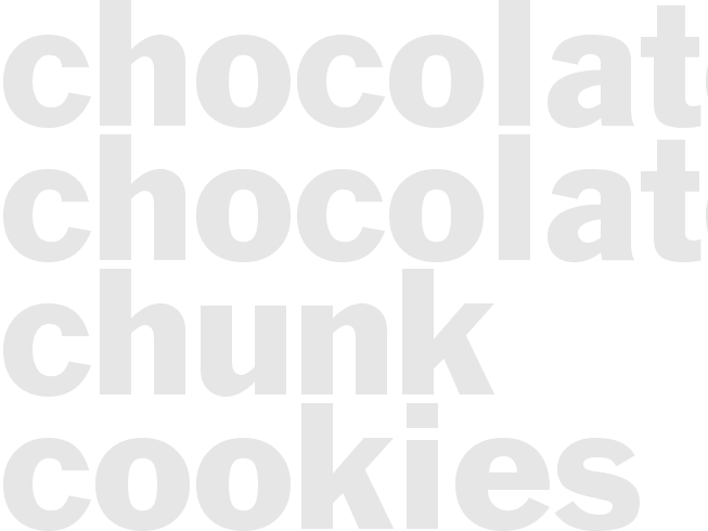 * CHOCOLATE CHOCOLATE CHUNK COOKIES*