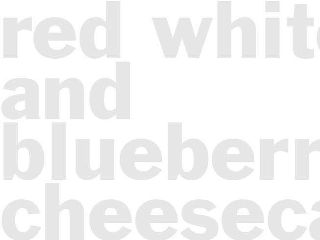 RED, WHITE AND BLUEBERRY CHEESECAKE