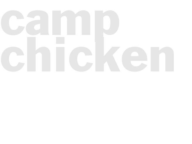 CAMP CHICKEN