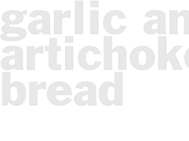 GARLIC AND ARTICHOKE BREAD 