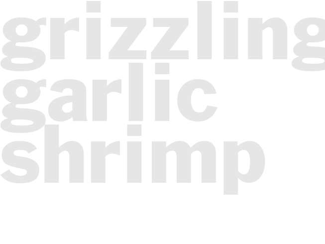 GRIZZLING GARLIC SHRIMP