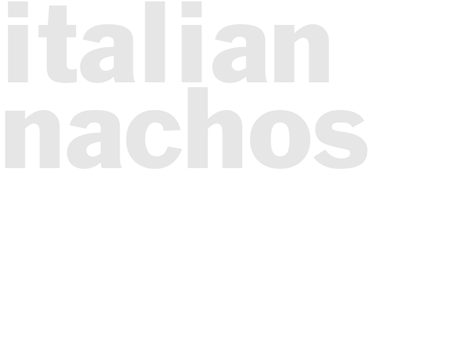 ITALIAN NACHOS