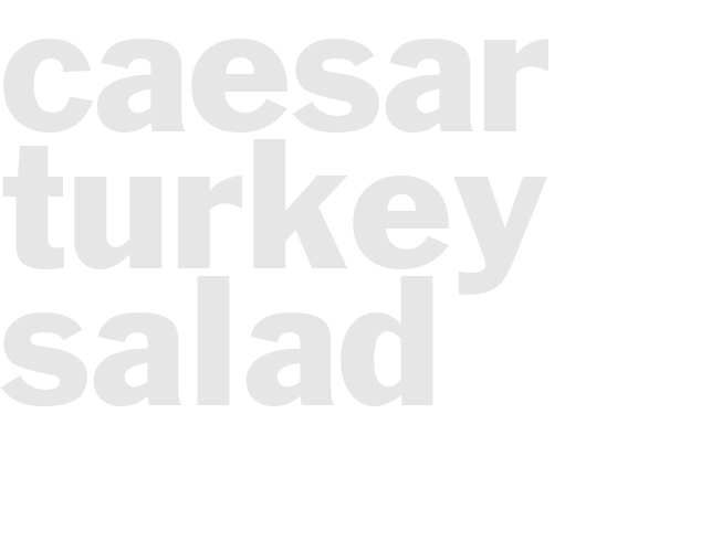 CAESAR TURKEY SALAD