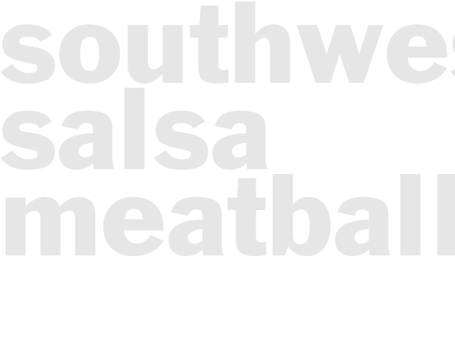 SOUTHWESTERN SALSA MEATBALLS     