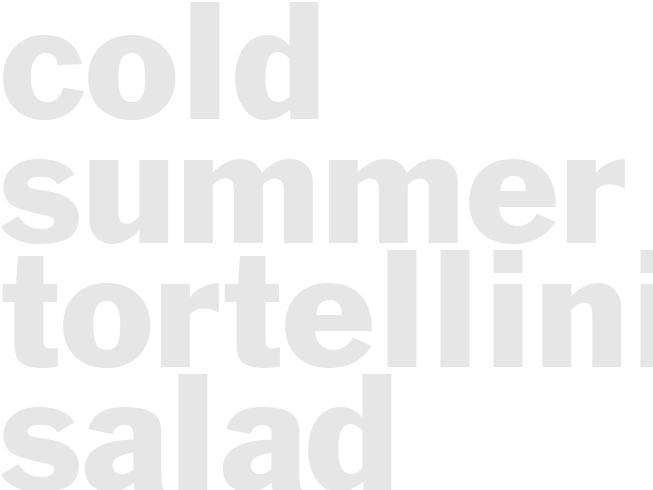 COLD SUMMER TORTELLINI SALAD