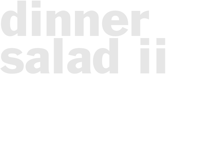 DINNER SALAD  II