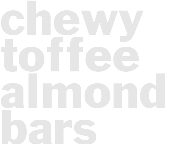 CHEWY TOFFEE ALMOND BARS