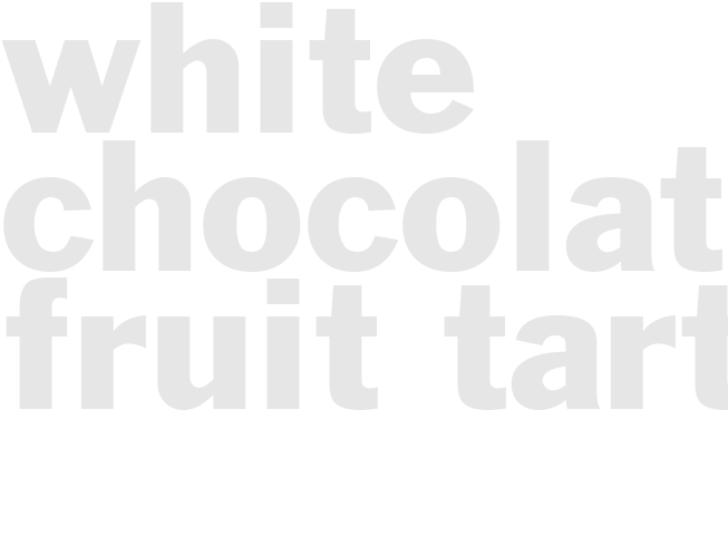 WHITE CHOCOLATE FRUIT TART