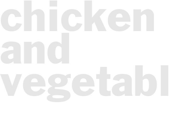 CHICKEN AND VEGETABLES