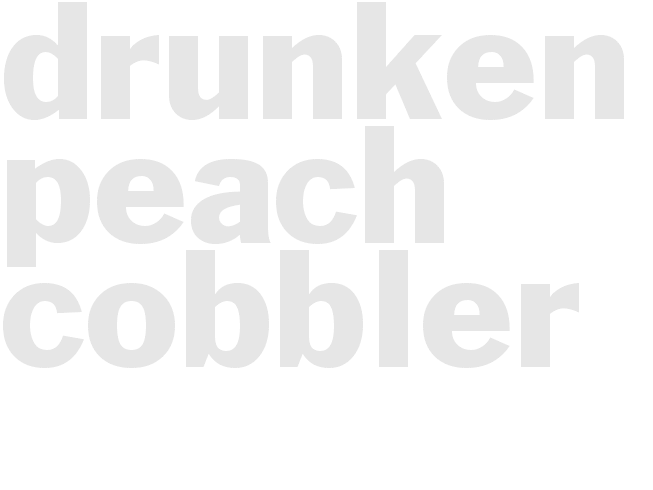 DRUNKEN PEACH COBBLER
