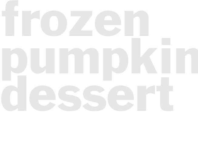 FROZEN PUMPKIN DESSERT