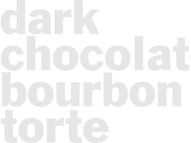 DARK CHOCOLATE-BOURBON TORTE