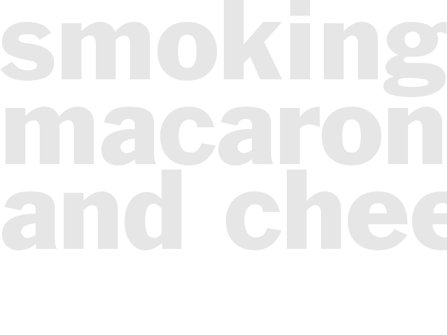SMOKING MACARONI AND CHEESE
