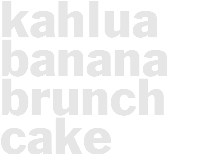 KAHLUA BANANA BRUNCH CAKE