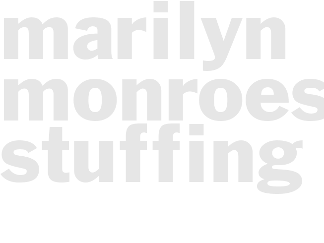 MARILYN MONROEs STUFFING