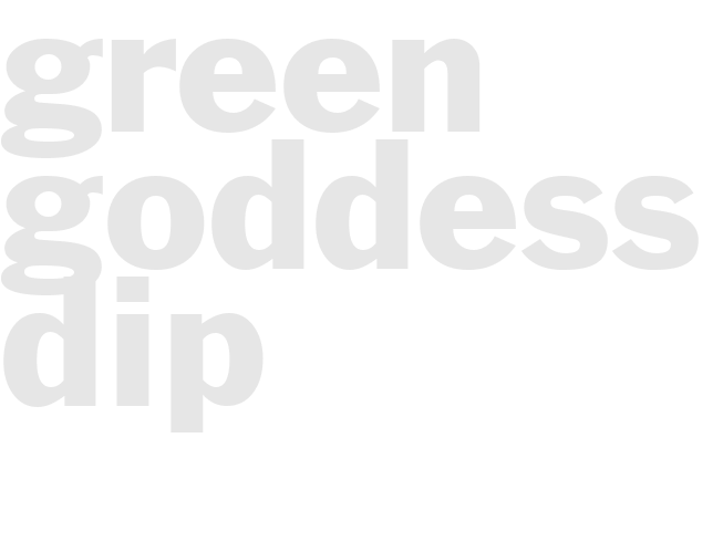 GREEN GODDESS DIP