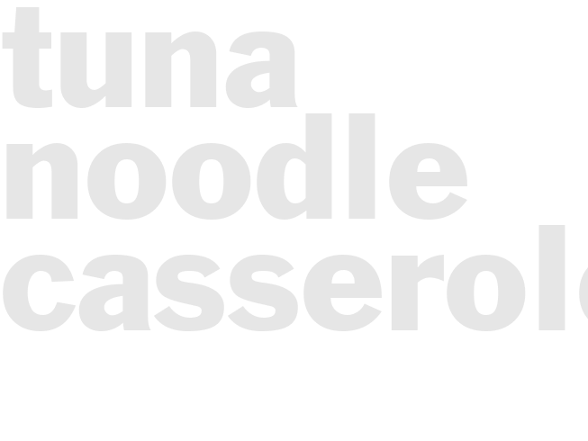 TUNA NOODLE CASSEROLE