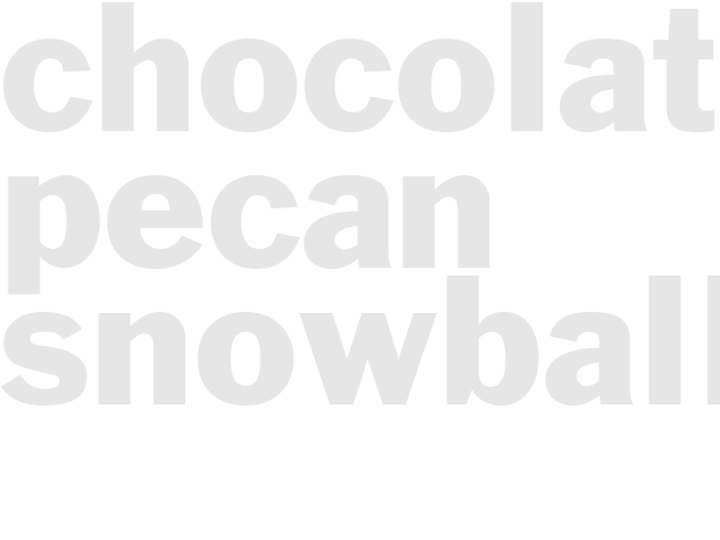 CHOCOLATE PECAN SNOWBALLS
