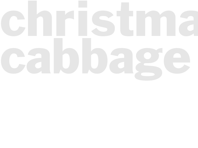 CHRISTMAS CABBAGE