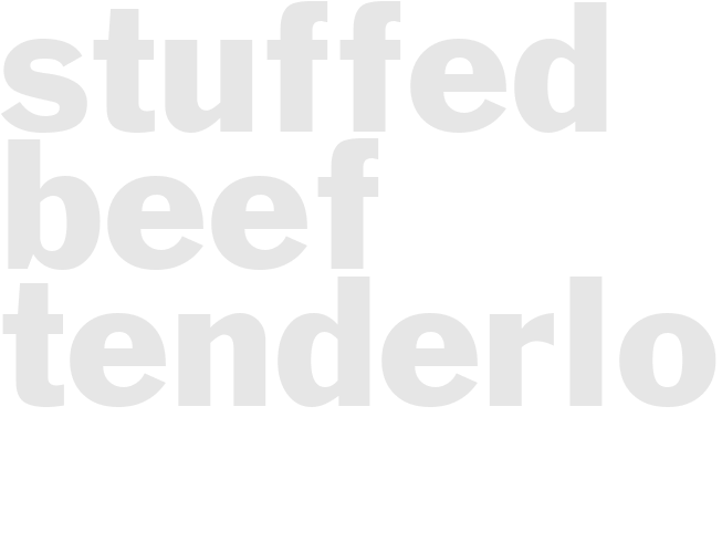 STUFFED BEEF TENDERLOIN