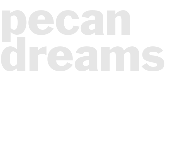 PECAN DREAMS