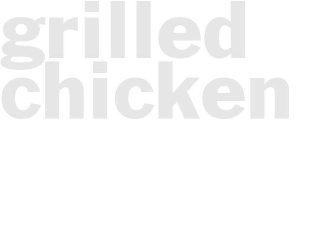 GRILLED CHICKEN