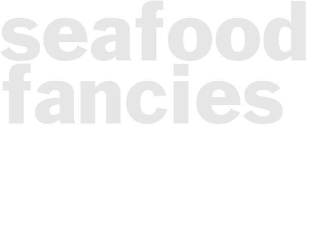 SEAFOOD FANCIES 