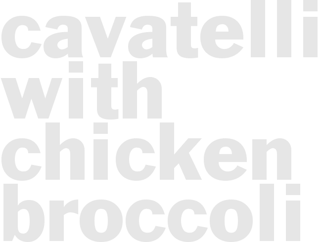 CAVATELLI WITH CHICKEN & BROCCOLI