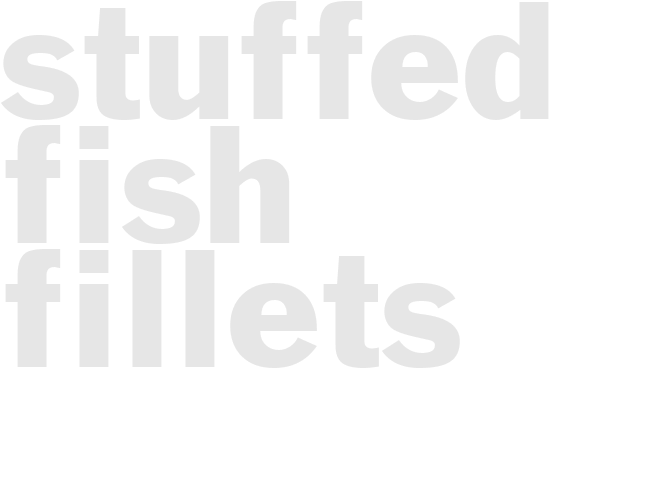 STUFFED FISH FILLETS