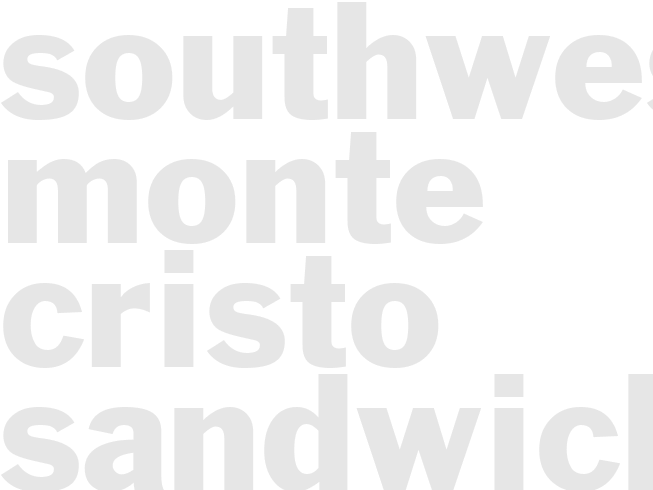 SOUTHWESTERN MONTE CRISTO SANDWICHES