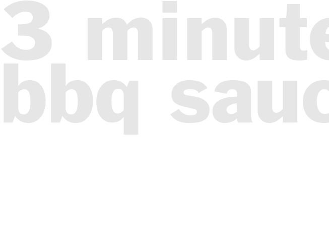 3 MINUTE BBQ SAUCE