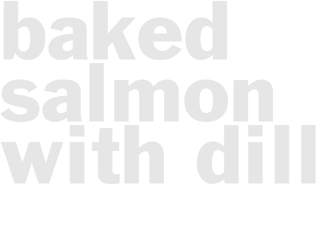 BAKED SALMON WITH DILL