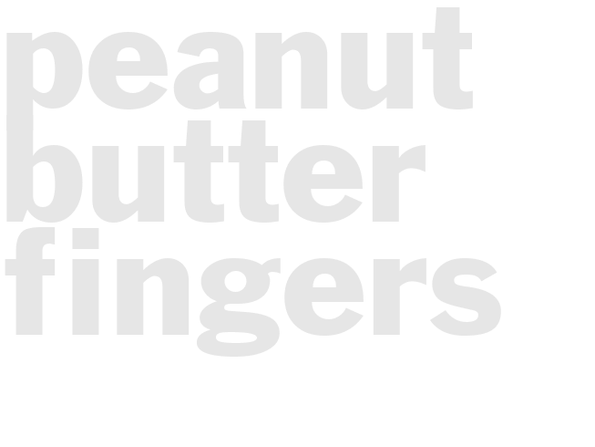 PEANUT BUTTER FINGERS