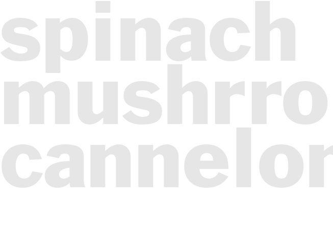 SPINACH MUSHRROM CANNELONI