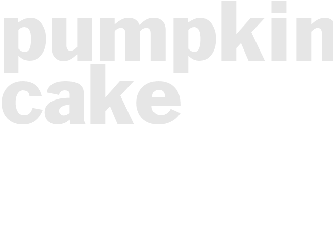 PUMPKIN CAKE