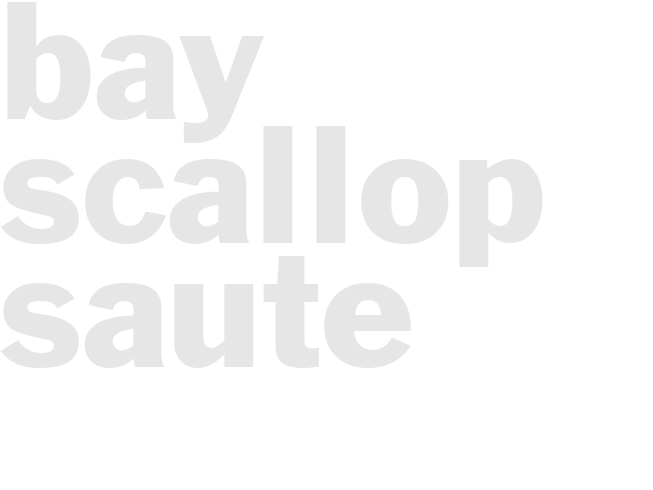 BAY SCALLOP SAUTE