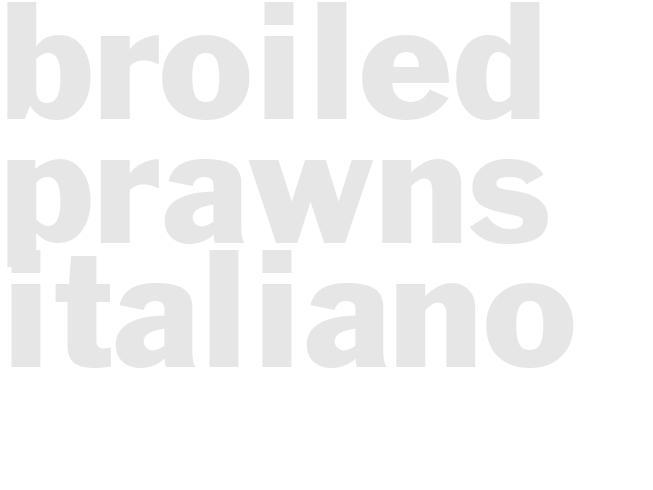 BROILED PRAWNS ITALIANO