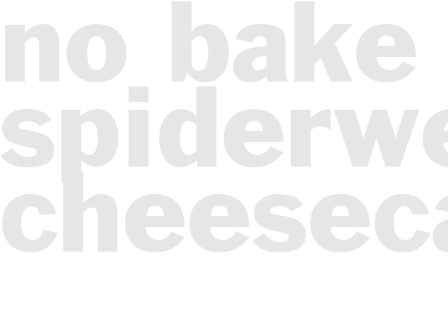 NO-BAKE SPIDERWEB CHEESECAKE