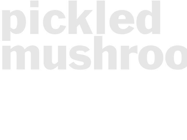 PICKLED MUSHROOMS