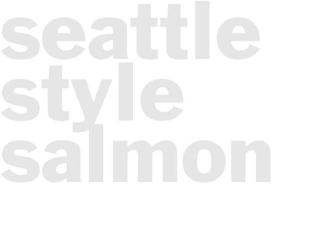 SEATTLE-STYLE SALMON